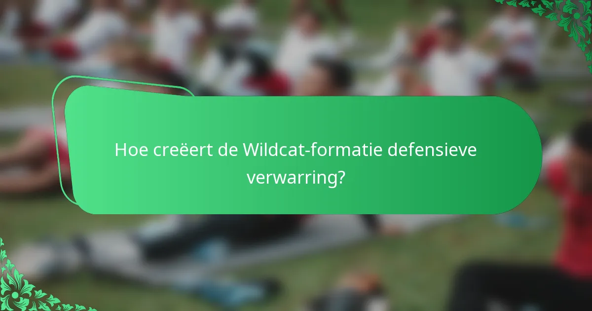 Hoe creëert de Wildcat-formatie defensieve verwarring?