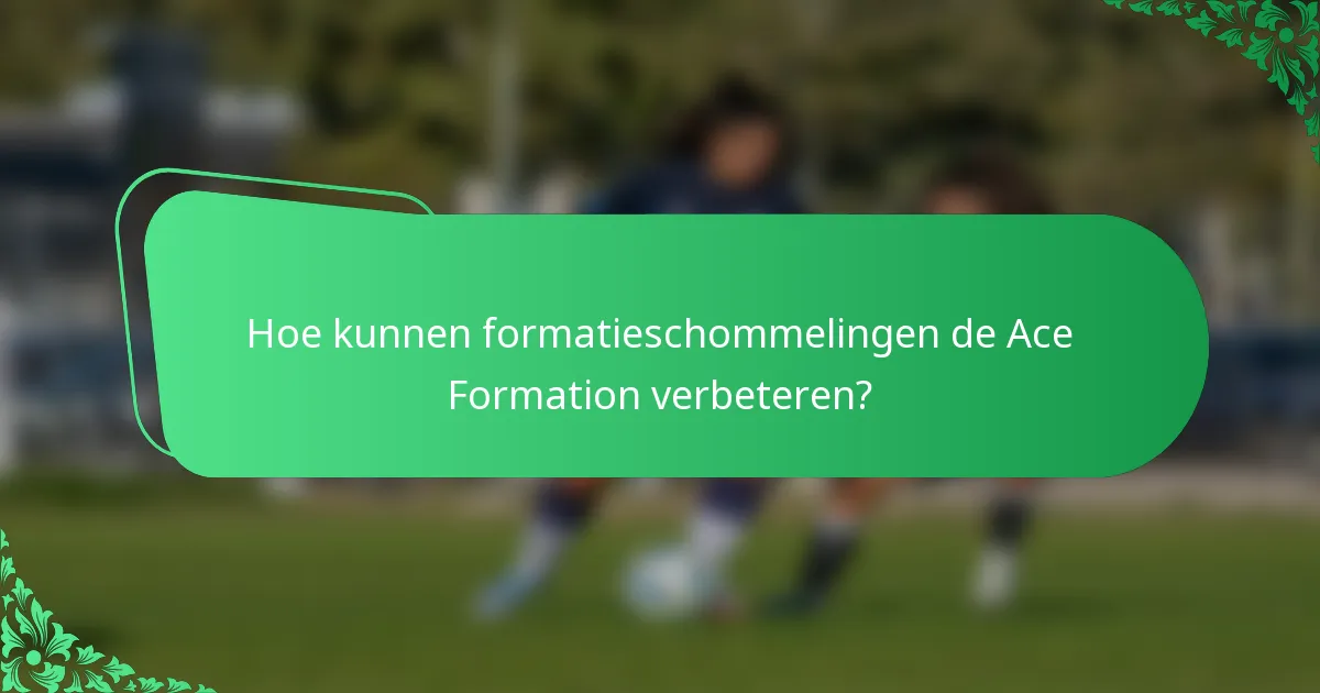 Hoe kunnen formatieschommelingen de Ace Formation verbeteren?
