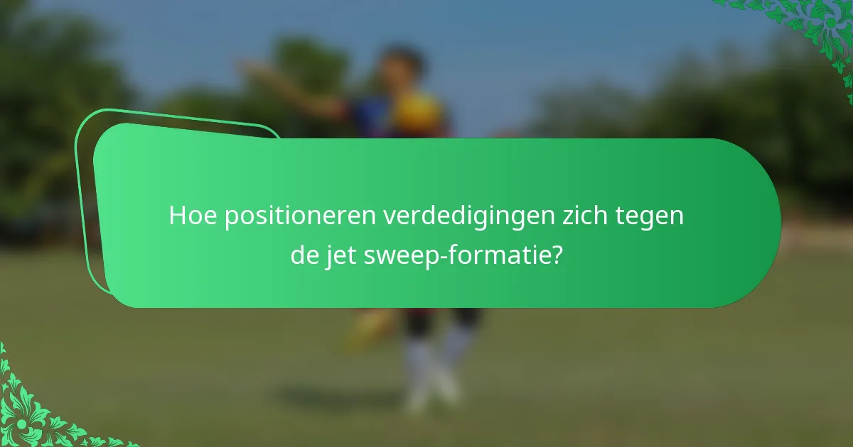 Hoe positioneren verdedigingen zich tegen de jet sweep-formatie?
