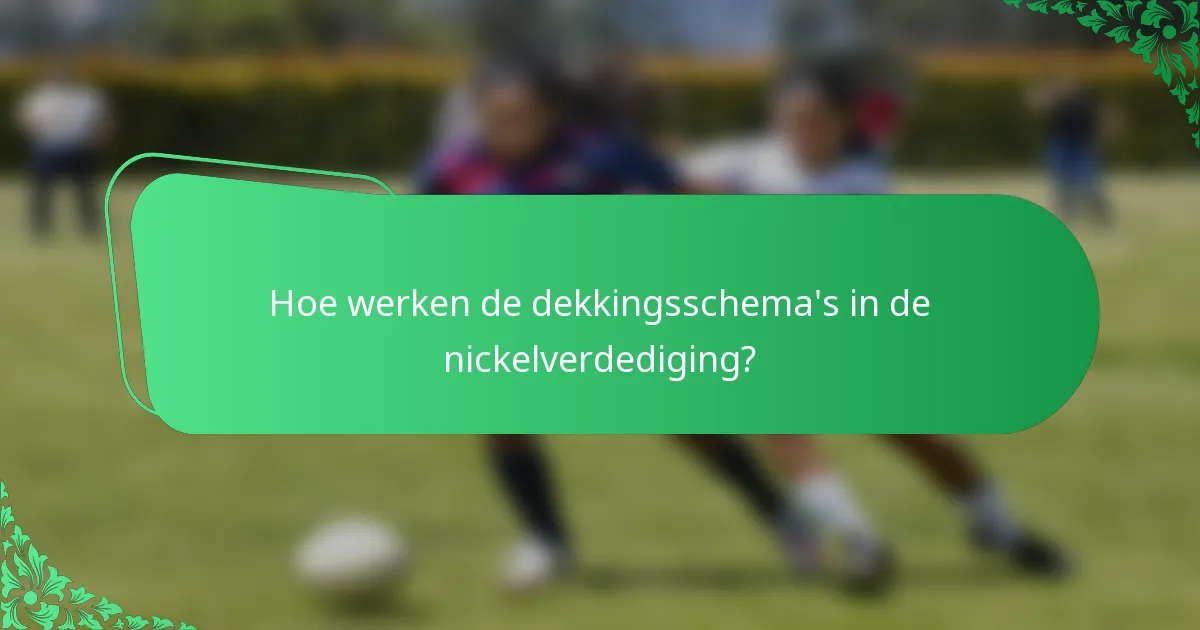 Hoe werken de dekkingsschema's in de nickelverdediging?