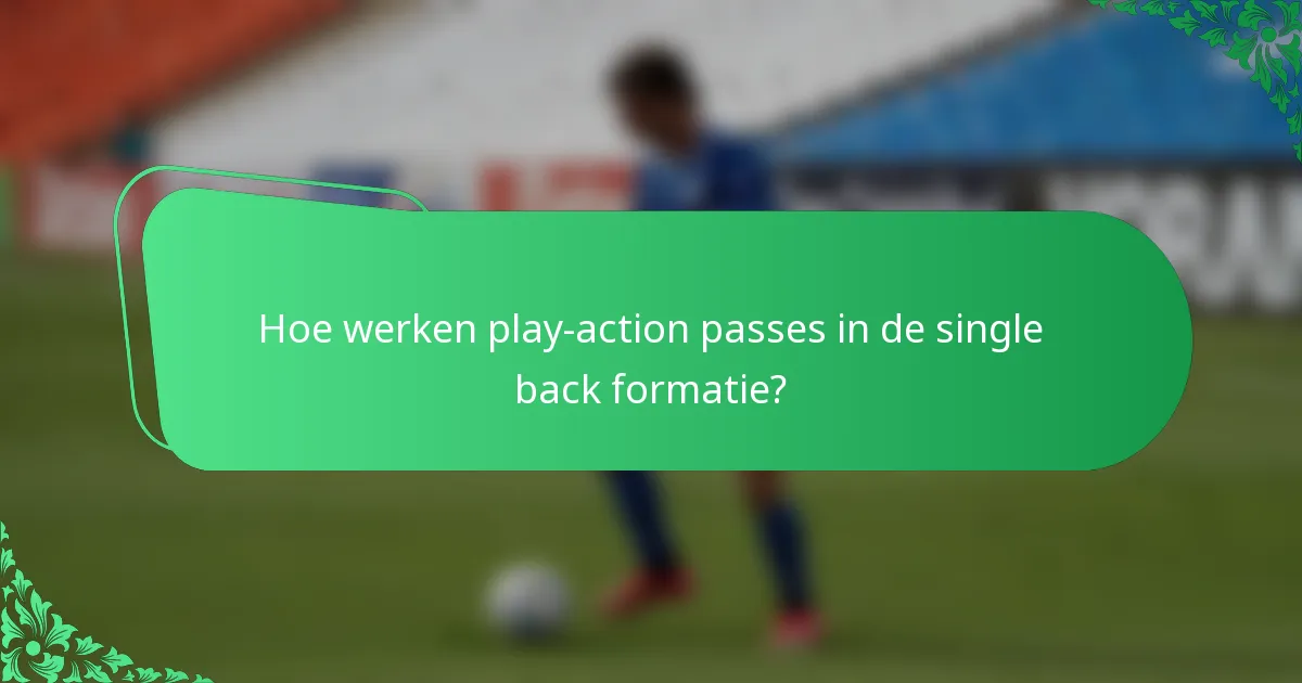 Hoe werken play-action passes in de single back formatie?