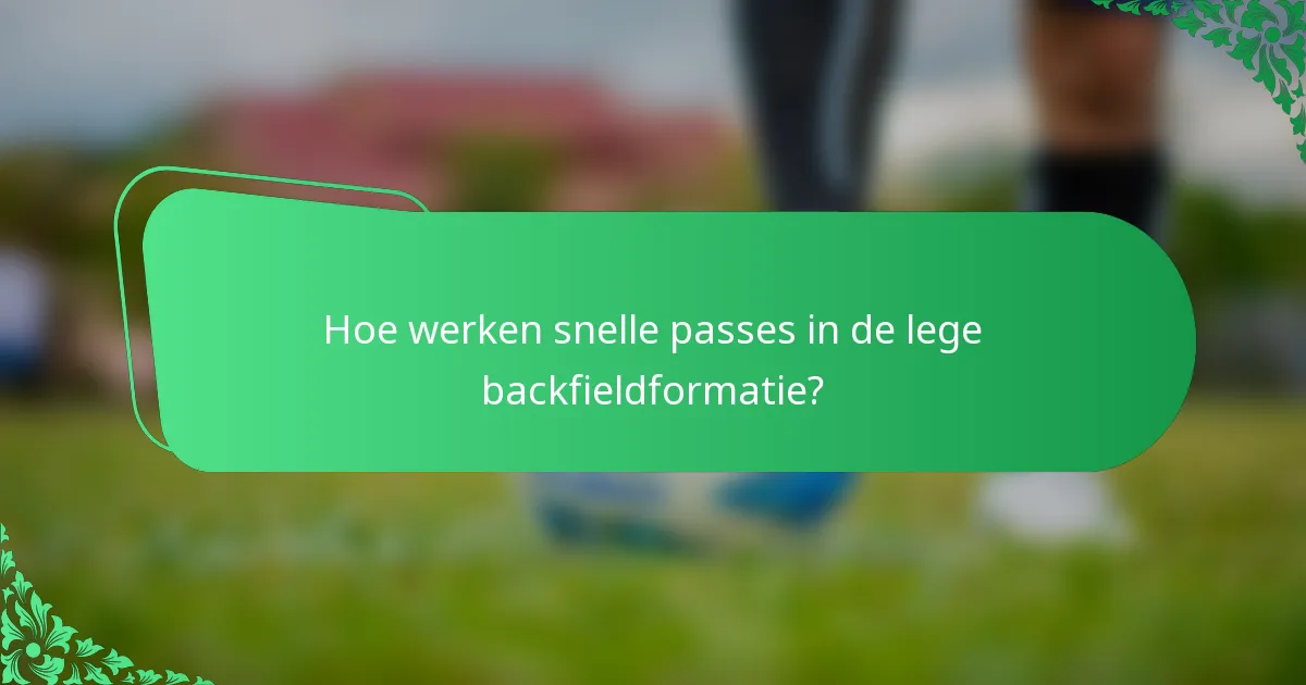 Hoe werken snelle passes in de lege backfieldformatie?
