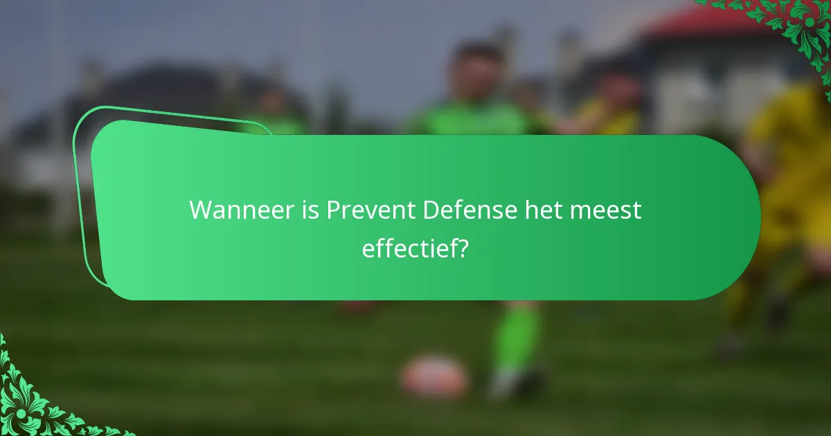 Wanneer is Prevent Defense het meest effectief?