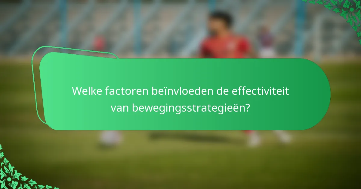 Welke factoren beïnvloeden de effectiviteit van bewegingsstrategieën?