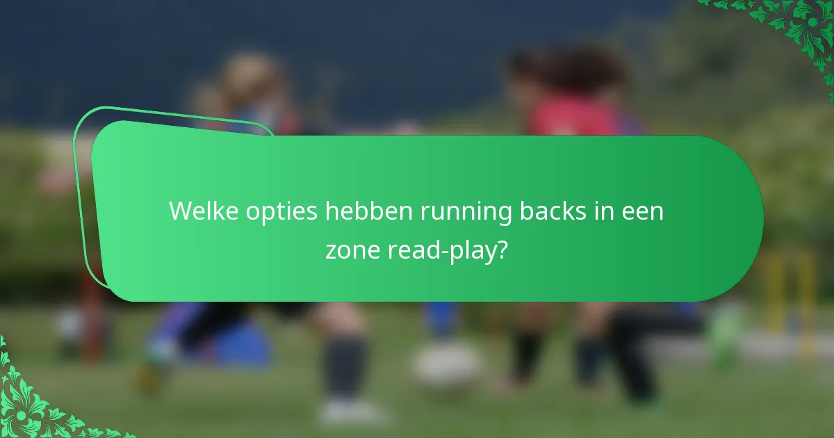 Welke opties hebben running backs in een zone read-play?
