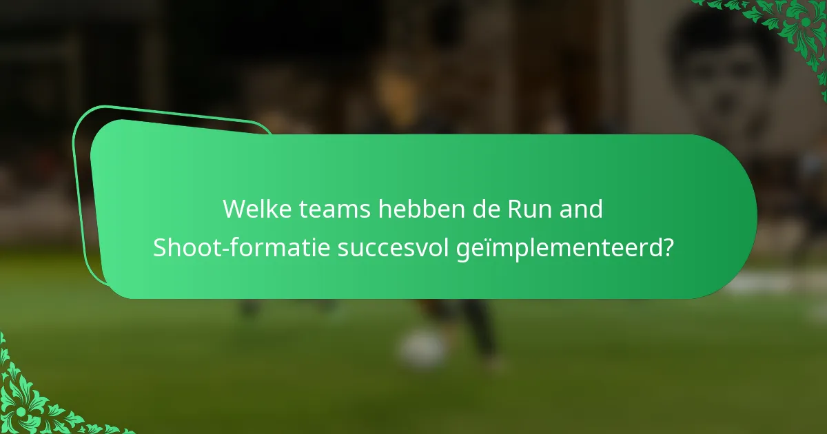 Welke teams hebben de Run and Shoot-formatie succesvol geïmplementeerd?